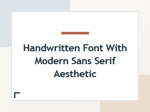 The Modern Blend of Handwriting and Sans-Serif